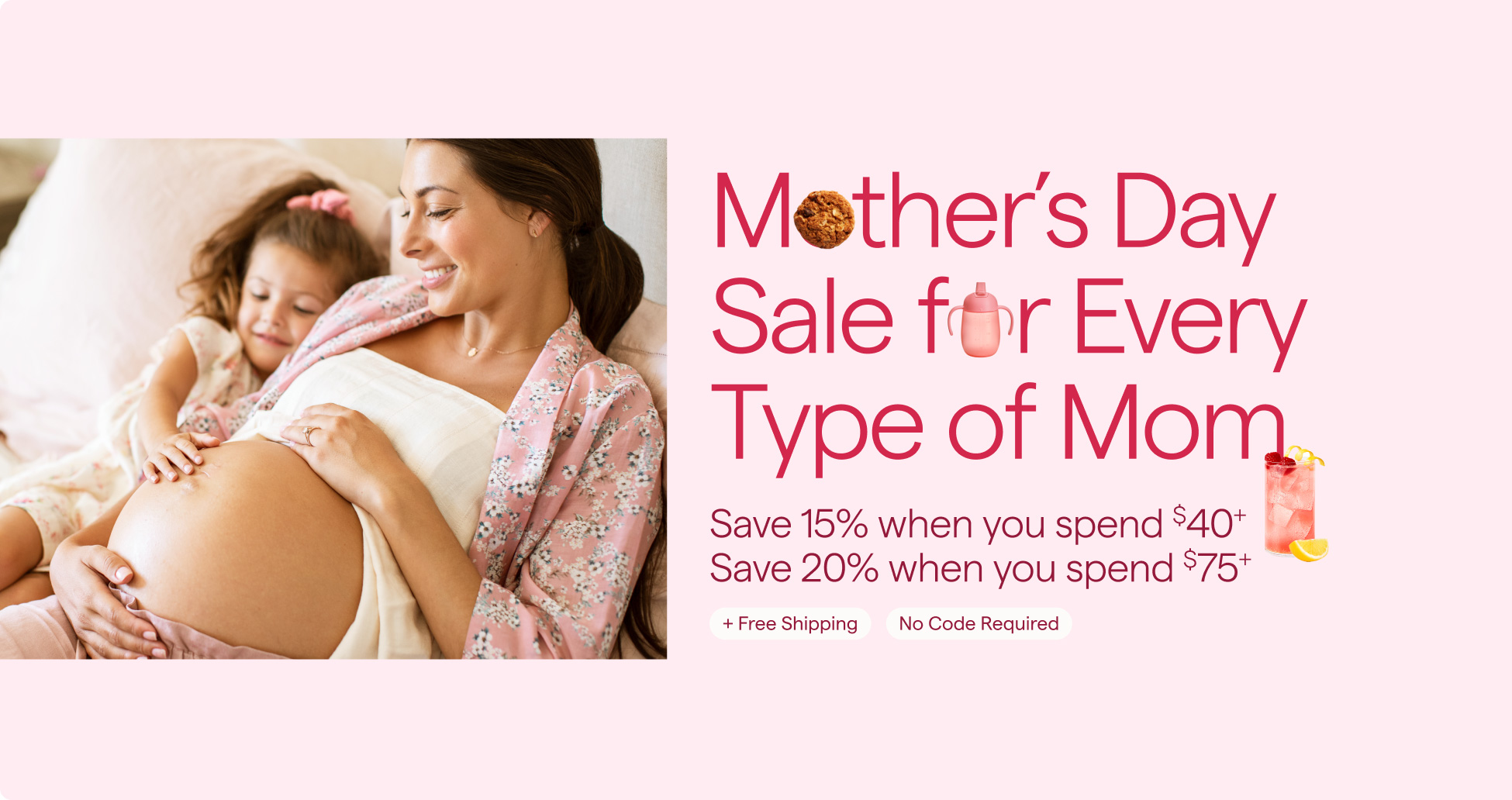 Mother's Day Sale for Every Type of Mom Save 15% when you spend $40+ Save 20% when you spend $75+ + Free Shipping & No Code Required
